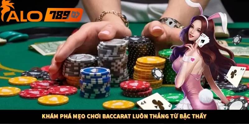 Mẹo chơi Baccarat cần chọn cửa cược có lợi thế xác suất cao